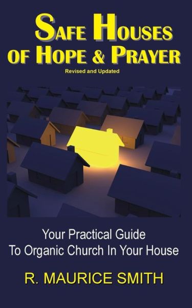 Cover for Rankin Maurice Smith · Safe Houses of Hope and Prayer: Your Practical Guide to Organic Church in Your House (Paperback Book) (2014)