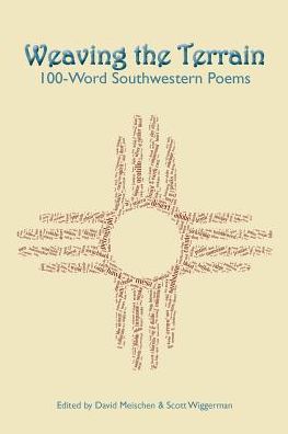 Cover for David Meischen · Weaving the Terrain: 100-Word Southwestern Poems (Paperback Book) (2017)