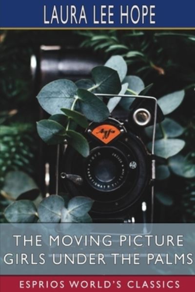 Cover for Laura Lee Hope · The Moving Picture Girls Under the Palms (Esprios Classics) (Paperback Bog) (2024)