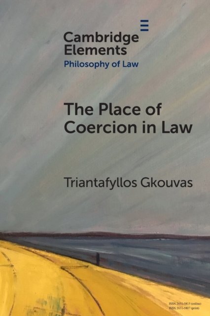 Cover for Gkouvas, Triantafyllos (Universidad Carlos III de Madrid) · The Place of Coercion in Law - Elements in Philosophy of Law (Paperback Bog) (2023)