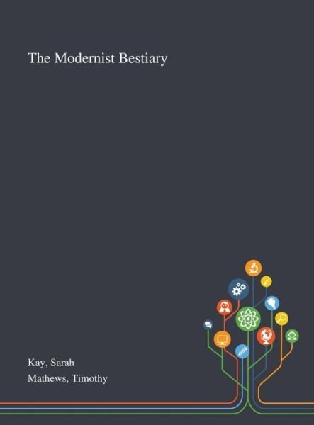 Cover for Sarah Kay · The Modernist Bestiary (Gebundenes Buch) (2020)