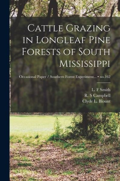 Cover for L F Smith · Cattle Grazing in Longleaf Pine Forests of South Mississippi; no.162 (Taschenbuch) (2021)