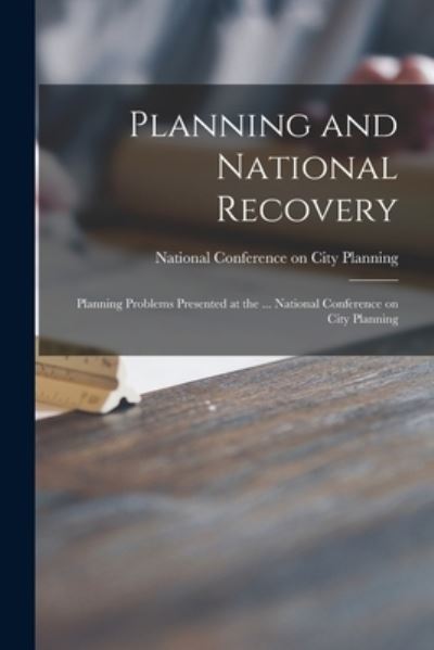 Cover for National Conference on City Planning · Planning and National Recovery (Paperback Book) (2021)