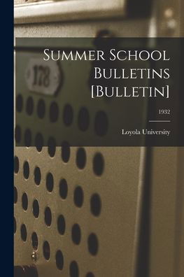 Cover for La ) Loyola University (New Orleans · Summer School Bulletins [Bulletin]; 1932 (Paperback Book) (2021)