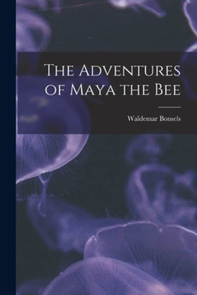 Cover for Waldemar Bonsels · Adventures of Maya the Bee (Bok) (2022)