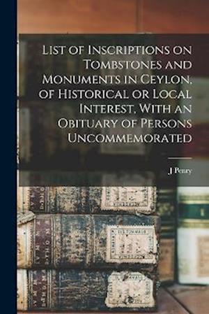 Cover for J. Penry 1854-1923 Lewis · List of Inscriptions on Tombstones and Monuments in Ceylon, of Historical or Local Interest, with an Obituary of Persons Uncommemorated (Book) (2022)