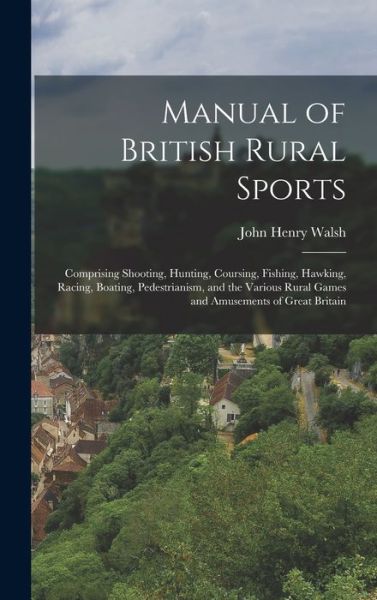 Cover for John Henry Walsh · Manual of British Rural Sports (Book) (2022)