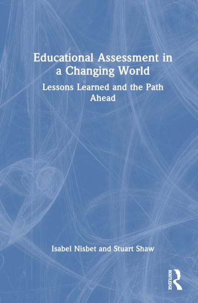 Nisbet, Isabel (University of Hertfordshire, UK) · Educational Assessment in a Changing World: Lessons Learned and the Path Ahead (Gebundenes Buch) (2024)