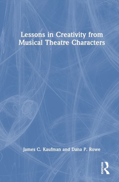 Cover for Kaufman, James C. (University of Connecticut, USA) · Lessons in Creativity from Musical Theatre Characters (Hardcover Book) (2023)