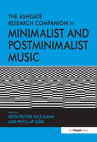 Cover for Keith Potter · The Ashgate Research Companion to Minimalist and Postminimalist Music - Routledge Music Companions (Paperback Book) (2024)