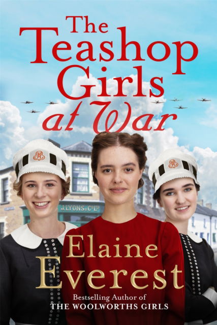 Cover for Elaine Everest · The Teashop Girls at War: A captivating wartime saga from the bestselling author of The Woolworths Girls - Teashop Girls (Hardcover Book) (2024)