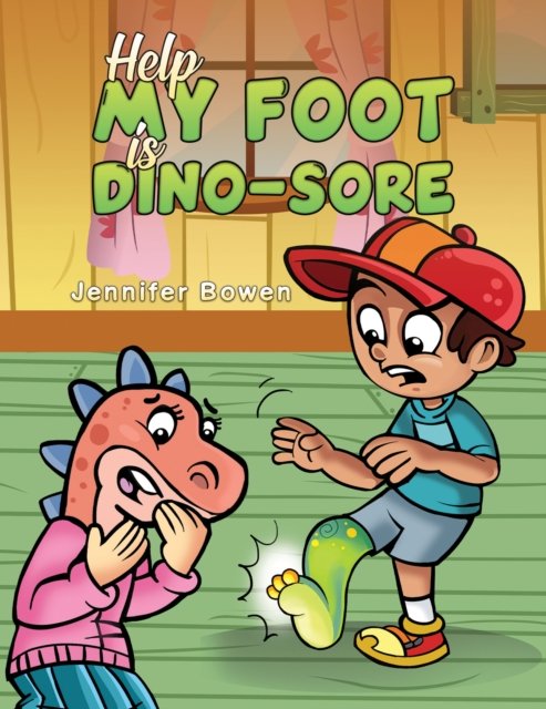 Jennifer Bowen · Help My Foot is Dino-Sore (Paperback Book) (2024)