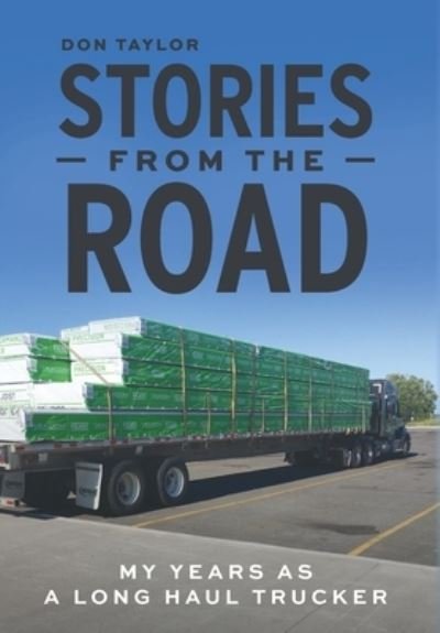 Stories From The Road - Don Taylor - Bøker - FriesenPress - 9781039118638 - 1. mars 2022