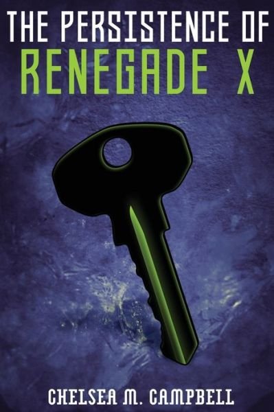 Cover for Chelsea M. Campbell · The Persistence of Renegade X (Paperback Book) (2019)