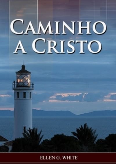 Cover for Ellen G White · Caminho a Cristo (Taschenbuch) [Large type / large print edition] (2021)