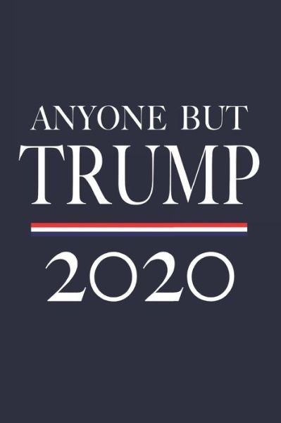 Cover for T Drump · Anyone But Trump 2020 (Paperback Book) (2019)