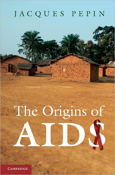 Cover for Pepin, Jacques (Universite de Sherbrooke, Canada) · The Origins of AIDS (Hardcover Book) (2011)