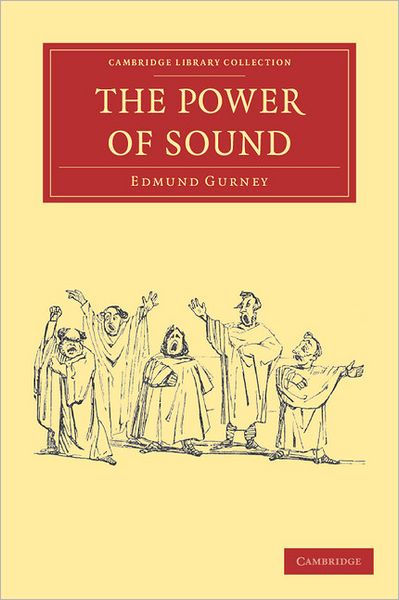 Cover for Edmund Gurney · The Power of Sound - Cambridge Library Collection - Music (Paperback Book) (2011)