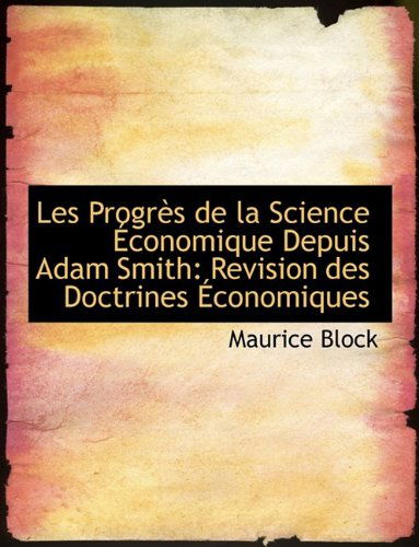 Cover for Block · Les Progrès De La Science Économique Depuis Adam Smith: Revision Des Doctrines Économiques (Paperback Book) (2009)