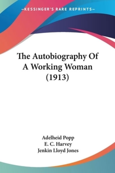 Cover for Adelheid Popp · The Autobiography Of A Working Woman (1913) (Paperback Book) (2009)