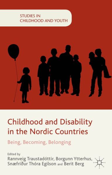 Cover for Rannevig Traustadottir · Childhood and Disability in the Nordic Countries: Being, Becoming, Belonging - Studies in Childhood and Youth (Hardcover Book) (2015)