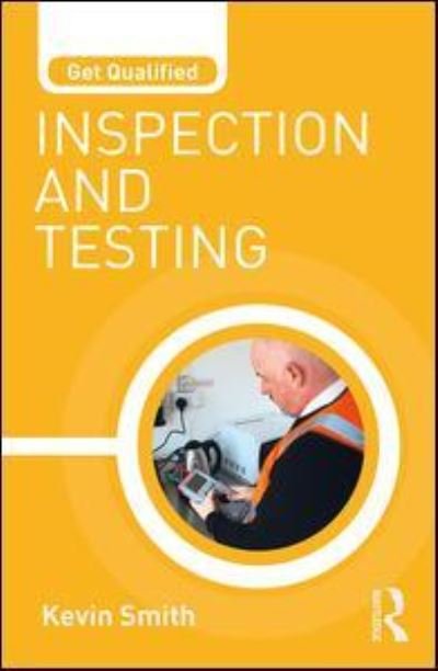 Cover for Smith, Kevin (Electrical Trainer and Training Manager, UK) · Get Qualified: Inspection and Testing (Paperback Book) (2017)