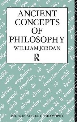 Cover for William Jordan · Ancient Concepts of Philosophy - Issues in Ancient Philosophy (Hardcover Book) (2017)