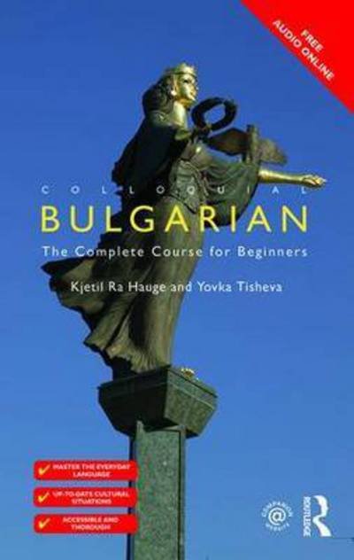 Colloquial Bulgarian - Colloquial Series - Ra Hauge, Kjetil (University of Oslo, Norway) - Bøger - Taylor & Francis Ltd - 9781138949638 - 1. juli 2015