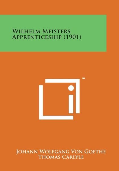 Cover for Johann Wolfgang Von Goethe · Wilhelm Meisters Apprenticeship (1901) (Taschenbuch) (2014)