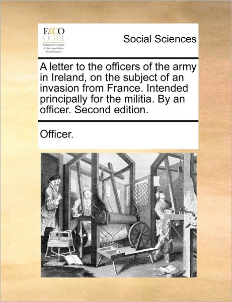 Cover for Officer · A Letter to the Officers of the Army in Ireland, on the Subject of an Invasion from France. Intended Principally for the Militia. by an Officer. Second (Paperback Book) (2010)