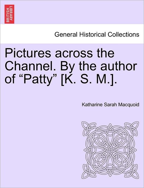 Cover for Katharine Sarah Macquoid · Pictures Across the Channel. by the Author of (Paperback Book) (2011)