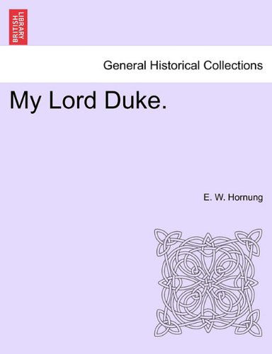 Cover for E. W. Hornung · My Lord Duke. (Taschenbuch) (2011)