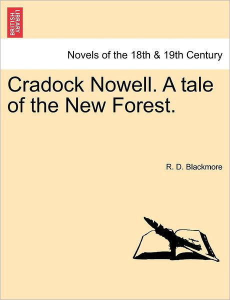 Cradock Nowell. a Tale of the New Forest. - R D Blackmore - Books - British Library, Historical Print Editio - 9781241388638 - March 1, 2011