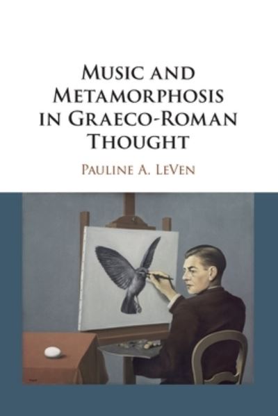 Cover for LeVen, Pauline A. (Yale University, Connecticut) · Music and Metamorphosis in Graeco-Roman Thought (Paperback Book) [New edition] (2022)