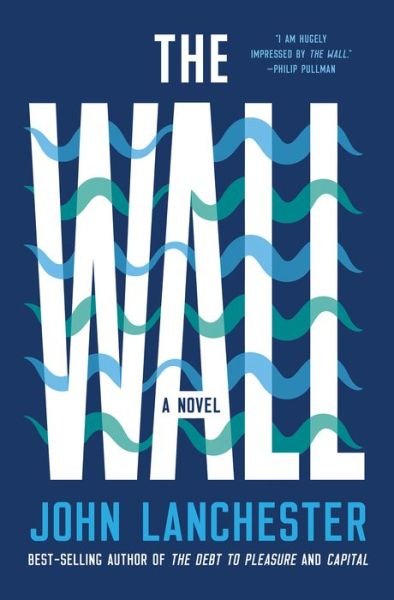 Cover for John Lanchester · The Wall - A Novel (Hardcover bog) (2019)