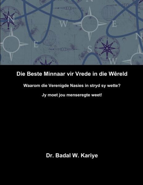 Die Beste Minnaar Vir Vrede in Die Wêreld - Badal W. Kariye - Books - Lulu Press, Inc. - 9781329671638 - November 5, 2015