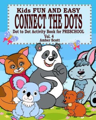 Cover for Amber Scott · Kids Fun &amp; Easy Connect The Dots - Vol. 4 ( Dot to Dot Activity Book For Preschool ) (Paperback Book) (2016)