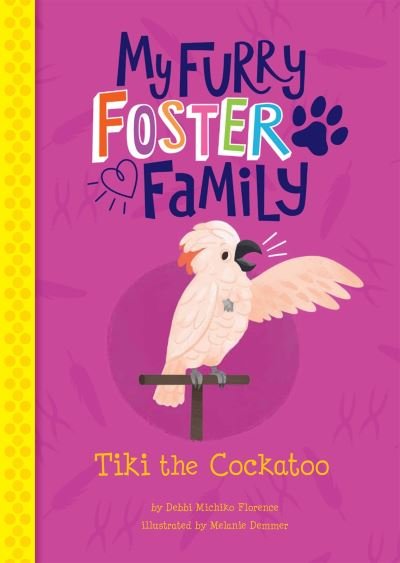 Cover for Debbi Michiko Florence · Tiki the Cockatoo - My Furry Foster Family (Paperback Bog) (2021)