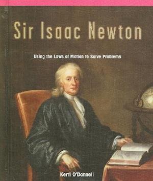 Cover for Kerri O'donnell · Sir Isaac Newton: Using the Laws of Motion to Solve Problems (Powermath) (Hardcover Book) (2006)