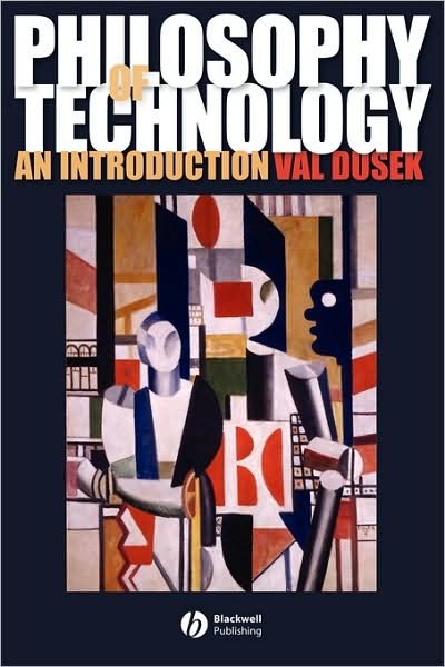 Cover for Dusek, Val (University of New Hampshire) · Philosophy of Technology: An Introduction (Paperback Book) (2006)