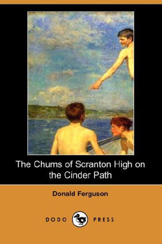 Cover for Donald Ferguson · The Chums of Scranton High on the Cinder Path (Dodo Press) (Paperback Book) (2007)