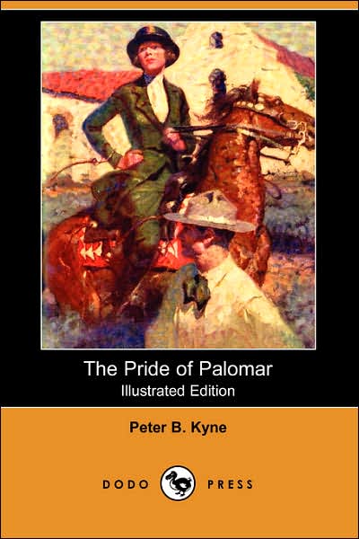 The Pride of Palomar (Illustrated Edition) (Dodo Press) - Peter B. Kyne - Książki - Dodo Press - 9781406536638 - 22 czerwca 2007