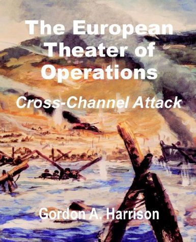 The European Theater of Operations: Cross-Channel Attack - Gordon a Harrison - Books - University Press of the Pacific - 9781410201638 - August 15, 2002