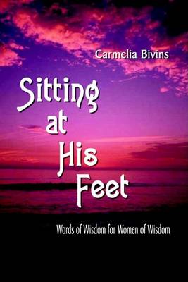 Cover for Carmelia Stokes · Sitting at His Feet: Words of Wisdom for Women of Wisdom (Paperback Book) (2003)