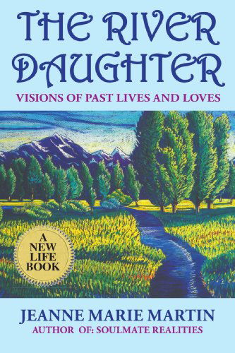 Cover for Jeanne Marie Martin · The River Daughter: Visions of Past Lives and Loves (Paperback Book) (2006)