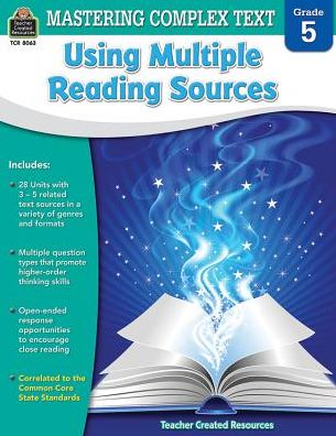 Mastering Complex Text Using Multiple Reading Sources: Grade 5 - Teacher Created Resources - Books - Teacher Created Resources - 9781420680638 - March 1, 2015