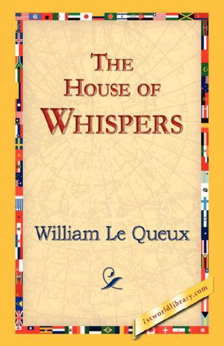 The House of Whispers - William Le Queux - Books - 1st World Library - Literary Society - 9781421823638 - November 2, 2006