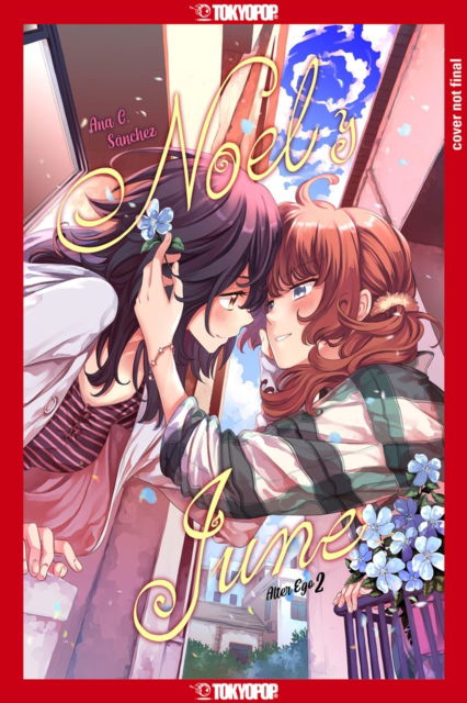 Alter Ego 2: Noel & June - Alter Ego - Ana C. Snchez - Books - Tokyopop Press Inc - 9781427876638 - March 4, 2025