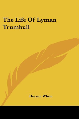 Cover for Horace White · The Life of Lyman Trumbull (Pocketbok) (2006)