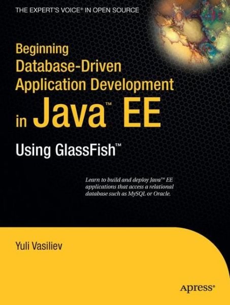 Cover for Yuli Vasiliev · Beginning Database-Driven Application Development in Java EE: Using GlassFish (Paperback Book) [1st edition] (2008)